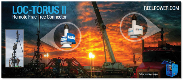 Reel Power Oil & Gas Announces Loc-Torus II®, The Safest, Most Intelligent Remote Frac Tree Connector For Hydraulic Fracturing Applications In The Oil Field
